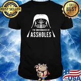 I'm Surrounded By Assholes Shirt