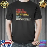 I May Be Non Verbal But My Mama Ain't Remember That Autism Premium T-Shirt