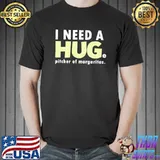 I Need A Huge Margarita Drinking Gear T-Shirt