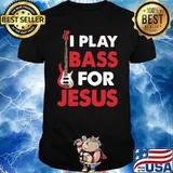 I Play Bass For Jesus shirt