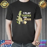 I play guitar for jesus shirt