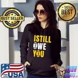 I Still Owe You Classic T-Shirt