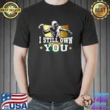 I still own you American football T-Shirt