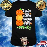 I teach the cutest Pumpkins in the patch Pre-K shirt