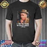 I Try To Think But Nothin' Happens Three Stooges Shirt Unisex