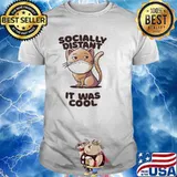 I was Socially Distant Before It Was Cool Cat shirt