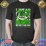 I Wear Green For My Daughter Liver Cancer Butterfly T-Shirt