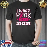 I wear pink for my mom ribbon breast cancer awareness month T-Shirt