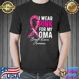 I Wear Pink For My Oma Breast Cancer Awareness T-Shirt