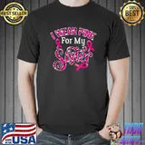 I Wear Pink For My Sister T-Shirt