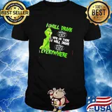 I will drink Jack Danieis here or there i will drink everywhere grinch shirt
