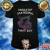 I Would But I’m Riding That Day For Cyclist or Biking Lover T-Shirt
