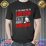 If You Want Me To Listen Talk About Curling Funny T-Shirt