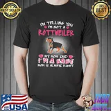 I'm Telling You I'm Not A Rottweiler My Mom Said I'm A Baby Mom Is Always Right Shirt Unisex