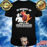 In memory of April 6 2016 Merle Haggard thank you for the memories signature shirt