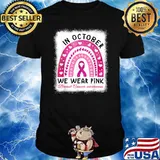 In October We Wear Pink a Rainbow Breast Cancer Awareness T-Shirt