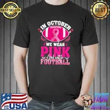 In October We Wear Pink Football Breast Cancer Awarenes T-Shirt