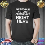 Incredible Future Astronaut Astronomer Astronomy T-shirt