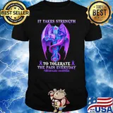 It Take Strength To Tolerate The Pain Everyday Fivromyalgia Awareness Shirt