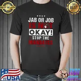 Jab Or Job Is Not Okay Stop The Mandates T-Shirt Unisex