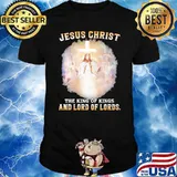Jesus Christ The King Of Kings And Lord Of Lords Shirt