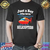 Just a boy who loves helicopters s Unisex