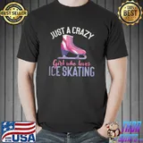 Just A Crazy Girl Who Loves Ice Skating Women Ice Skating T-shirt