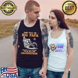 Just Call Me Big Papa Because I'M Way Too Cool To Be Called Granfather Shirt Tank Top