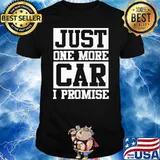 Just One More Car I Promise Shirt