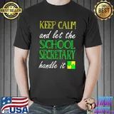 Keep calm and let the School Secretary T-Shirt
