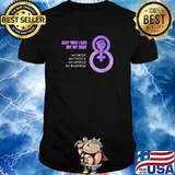 Keep Your Laws Off My Body My Body My Choice My Uterus My Business Pro-Choice Feminist Abortion T-Shirt