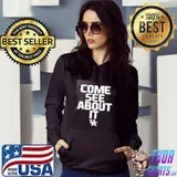 Kentucky Football Come See About It Shirt Hoodie