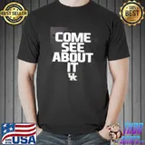 Kentucky Football Come See About It Shirt