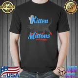 Kitten Mittons You'll Be Smitten Cat Shirt Unisex