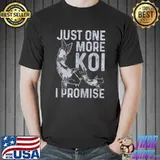 Koi Carp just one more Koi I promise Nishikigoi Japan Pond Japanese Fish T-shirt