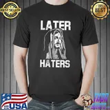 Later Haters Christmas Jesus Religious Faith Christian T-Shirt Unisex