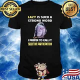 Lazy is such a strong word I prefer to call it Selective Participation Pigeon T-Shirt