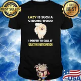 Lazy Selective Participation Pomeranian 04 T-Shirt