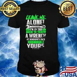 Leave Me Alone I'm In The Mood To Throw A Wrench At Someone's Face And It Might Be Yours Shirt