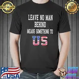 Leave no man behind means something to Us flag s Unisex