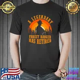 Legendary Forest Ranger Has Retired Funny Retirement Party T-shirt