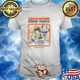 Let's find A Cure For Stupid People Classic T-Shirt