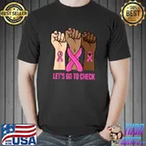 Let's Go to Check Breast Cancer in October we wear pink T-Shirt