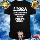 Libra A Warriors Mentality With A Poet’s Soul shirt