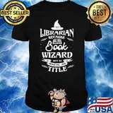 Librarian because book wizard isn't an official Library Book T-Shirt