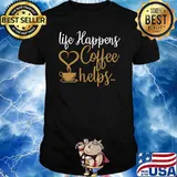 Life Happens Coffee Helps Coffee Caffeine Lovers T-Shirt