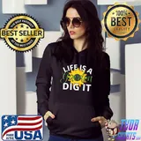 Life Is A Garden Dig It Garden Lover Funny Gardener T-shirt