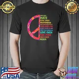 Love over hate love over indifference love over ignorance Hippie Shirt