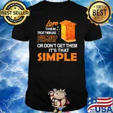 Love Them Treat Them Like Family Or Don't Get Them It's That Simple Bee Shirt