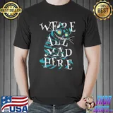 Mad Cat We Are All Mad Here Halloween Shirt